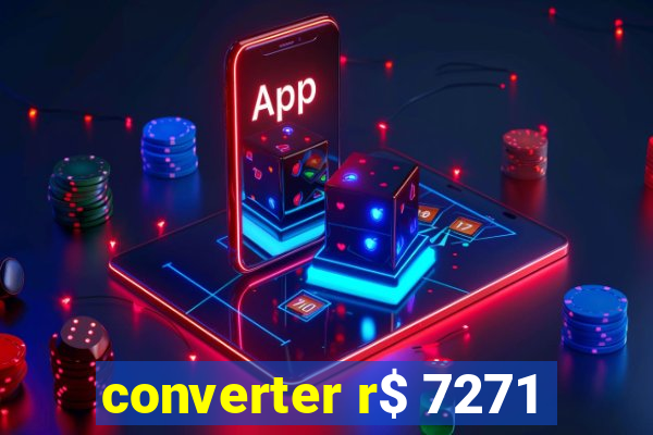 converter r$ 7271